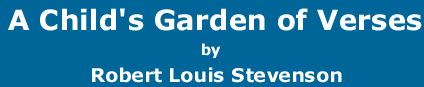 A Child's Garden of Verses by Robert Louis Stevenson